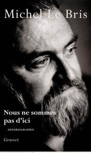 Nous ne sommes pas d'ici, couverture du livre de Michel Le Bris